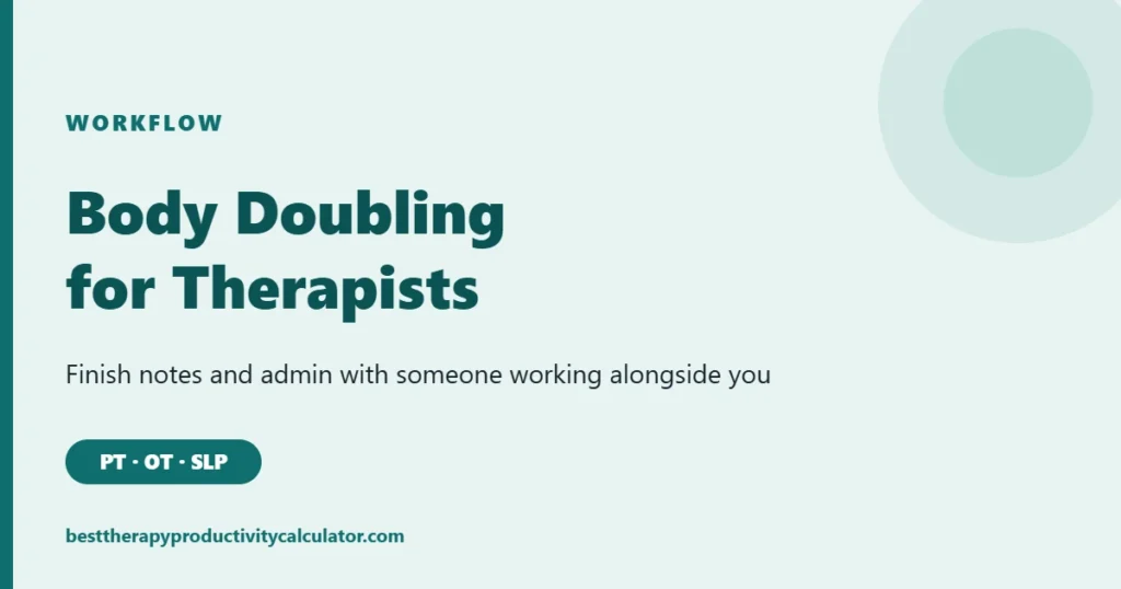 Body doubling for therapists: finishing notes and admin with someone working alongside you