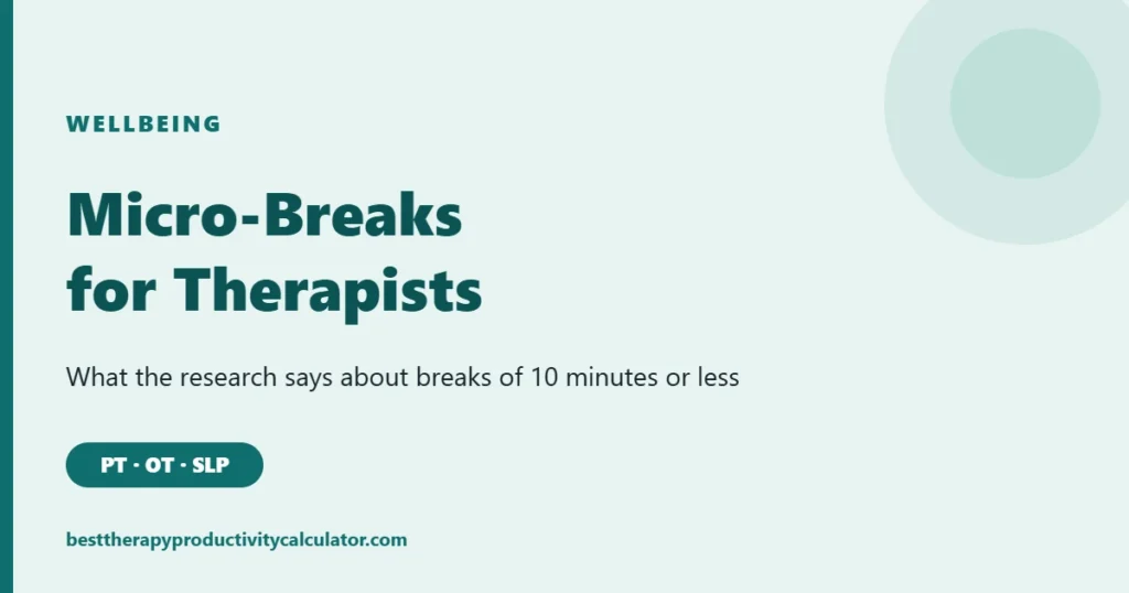 Micro-breaks for therapists: what research says about short breaks of 10 minutes or less