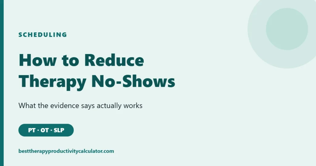 How to reduce therapy no-shows: evidence-based ways to protect your schedule