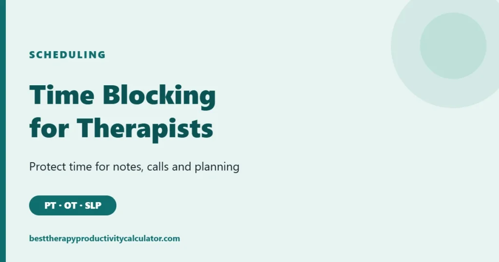 Time blocking for therapists: protecting time for notes, calls and planning